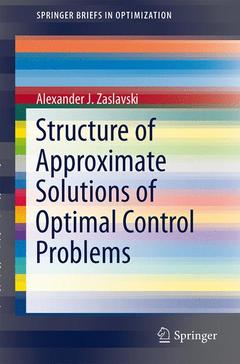 Couverture de l’ouvrage Structure of Approximate Solutions of Optimal Control Problems