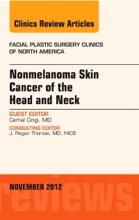 Couverture de l’ouvrage Nonmelanoma Skin Cancer of the Head and Neck, An Issue of Facial Plastic Surgery Clinics