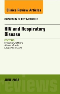 Cover of the book HIV and Respiratory Disease, An Issue of Clinics in Chest Medicine