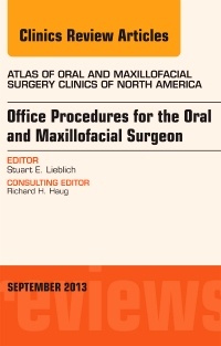Couverture de l’ouvrage Office Procedures for the Oral and Maxillofacial Surgeon, An Issue of Atlas of the Oral and Maxillofacial Surgery Clinics