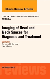 Couverture de l’ouvrage Imaging of Head and Neck Spaces for Diagnosis and Treatment, An Issue of Otolaryngologic Clinics