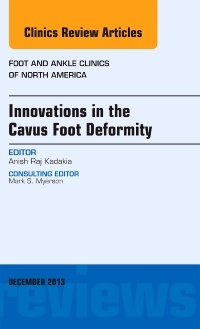 Cover of the book Innovations in the Cavus Foot Deformity, An Issue of Foot and Ankle Clinics