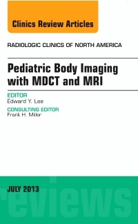 Couverture de l’ouvrage Pediatric Body Imaging with Advanced MDCT and MRI, An Issue of Radiologic Clinics of North America