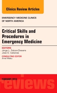 Couverture de l’ouvrage Critical Skills and Procedures in Emergency Medicine, An Issue of Emergency Medicine Clinics