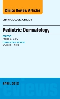 Couverture de l’ouvrage Pediatric Dermatology, An Issue of Dermatologic Clinics