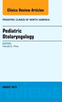Couverture de l’ouvrage Pediatric Otolaryngology, An Issue of Pediatric Clinics