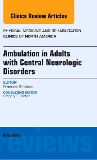 Couverture de l’ouvrage Ambulation in Adults with Central Neurologic Disorders, An Issue of Physical Medicine and Rehabilitation Clinics