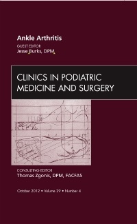 Cover of the book Ankle Arthritis, An Issue of Clinics in Podiatric Medicine and Surgery