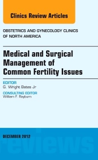 Couverture de l’ouvrage Medical and Surgical Management of Common Fertility Issues, An Issue of Obstetrics and Gynecology Clinics