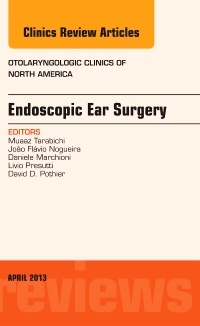 Couverture de l’ouvrage Endoscopic Ear Surgery, an Issue of Otolaryngologic Clinics