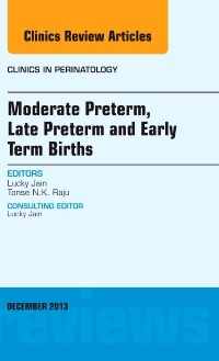 Couverture de l’ouvrage Moderate Preterm, Late Preterm, and Early Term Births, An Issue of Clinics in Perinatology