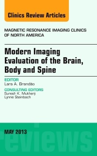 Couverture de l’ouvrage Modern Imaging Evaluation of the Brain, Body and Spine, An Issue of Magnetic Resonance Imaging Clinics