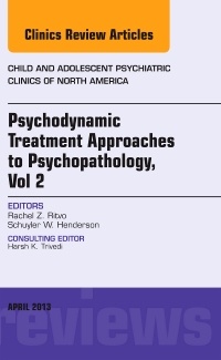 Couverture de l’ouvrage Psychodynamic Treatment Approaches to Psychopathology, vol 2, An Issue of Child and Adolescent Psychiatric Clinics of North America