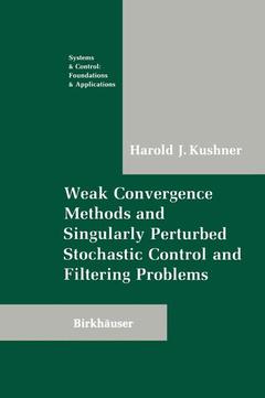 Couverture de l’ouvrage Weak Convergence Methods and Singularly Perturbed Stochastic Control and Filtering Problems