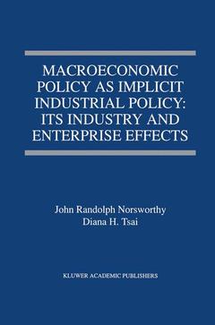 Couverture de l’ouvrage Macroeconomic Policy as Implicit Industrial Policy: Its Industry and Enterprise Effects