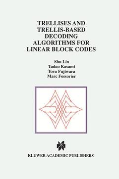 Couverture de l’ouvrage Trellises and Trellis-Based Decoding Algorithms for Linear Block Codes