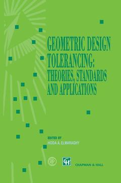Couverture de l’ouvrage Geometric Design Tolerancing: Theories, Standards and Applications