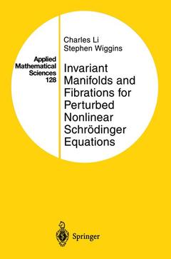 Couverture de l’ouvrage Invariant Manifolds and Fibrations for Perturbed Nonlinear Schrödinger Equations
