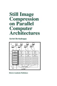 Couverture de l’ouvrage Still Image Compression on Parallel Computer Architectures