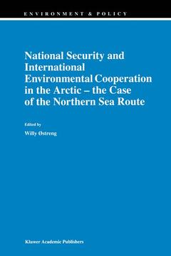 Couverture de l’ouvrage National Security and International Environmental Cooperation in the Arctic — the Case of the Northern Sea Route
