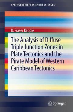 Couverture de l’ouvrage The Analysis of Diffuse Triple Junction Zones in Plate Tectonics and the Pirate Model of Western Caribbean Tectonics
