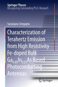 Couverture de l’ouvrage Characterization of Terahertz Emission from High Resistivity Fe-doped Bulk Ga0.69In0.31As Based Photoconducting Antennas