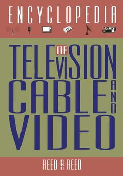 Couverture de l’ouvrage The Encyclopedia of Television, Cable, and Video