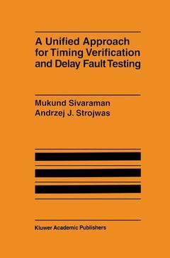 Couverture de l’ouvrage A Unified Approach for Timing Verification and Delay Fault Testing