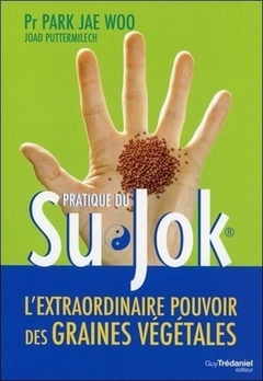 Couverture de l’ouvrage Su Jok, l'extraordinaire pouvoir des graines végà ©tales