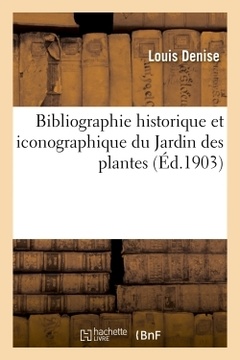 Couverture de l’ouvrage Bibliographie historique et iconographique du Jardin des plantes, Jardin royal des plantes