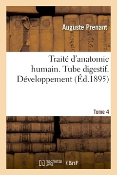 Cover of the book Traité d'anatomie humaine. Tome quatrième, Tube digestif. Développement