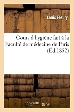 Couverture de l’ouvrage Cours d'hygiène fait à la Faculté de médecine de Paris