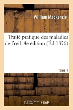 Cover of the book Traité pratique des maladies de l'oeil. 4e édition. Tome 1