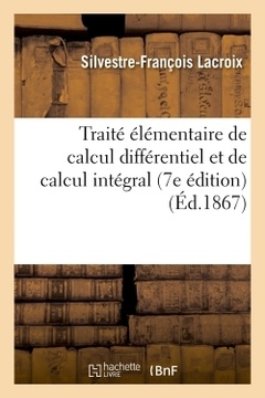 Couverture de l’ouvrage Traité élémentaire de calcul différentiel et de calcul intégral (7e édition)