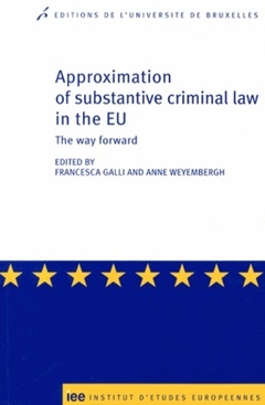 Couverture de l’ouvrage Approximation of substantive criminal law in the EU the way forward