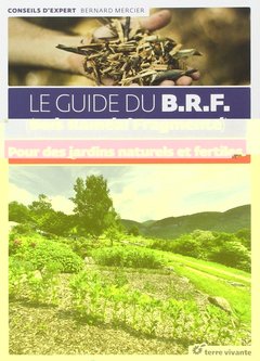 Cover of the book Le guide du B.R.F (Bois raméal fragmenté)