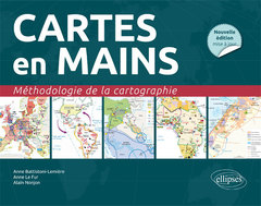 Couverture de l’ouvrage Cartes en mains. Méthodologie de la cartographie  • Nouvelle édition conforme au nouveau programme