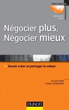 Cover of the book Négocier plus, Négocier mieux - Savoir créer et partager la valeur