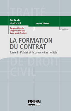 Cover of the book la formation du contrat : l'objet et la cause, les nullités - 4ème édition