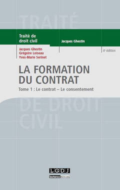 Couverture de l’ouvrage la formation du contrat : le contrat, le consentement - 4ème édition