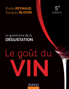 Couverture de l’ouvrage Le goût du vin - 5e éd. - Le grand livre de la dégustation