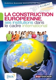 Couverture de l’ouvrage EUBAT La construction européenne, ses institutions dans le cadre international