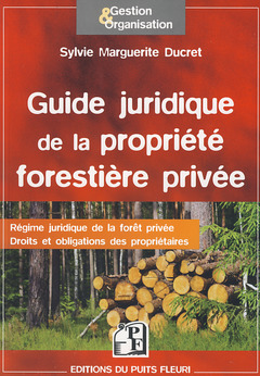 Couverture de l’ouvrage Guide juridique de la propriété forestière privée
