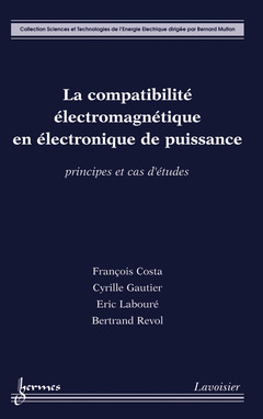 Couverture de l’ouvrage La compatibilité électromagnétique en électronique de puissance