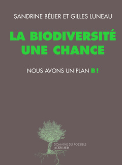 Couverture de l’ouvrage La biodiversité une chance, nous avons un plan B !