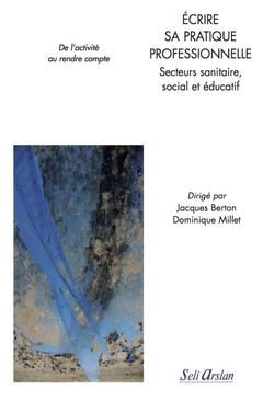 Couverture de l’ouvrage Écrire sa pratique professionnelle - Secteurs sanitaire, social et éducatif