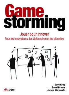 Couverture de l’ouvrage Gamestorming - Jouer pour innover - Pour les innovateurs, les visionnaires et les pionniers