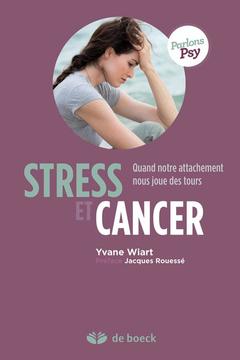 Couverture de l’ouvrage Stress et cancer : Quand notre attachement nous joue des tours