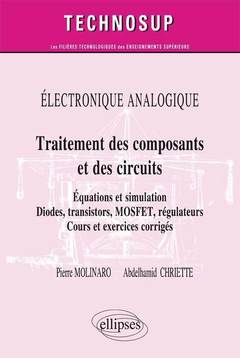 Couverture de l’ouvrage ELECTRONIQUE ANALOGIQUE - Traitement des composants et circuits - Equations et simulation. Diodes, transistors, MOSFET, régulateurs - Cours et exercices corrigés (niveau B)