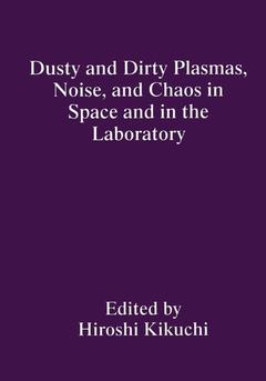 Couverture de l’ouvrage Dusty and Dirty Plasmas, Noise, and Chaos in Space and in the Laboratory